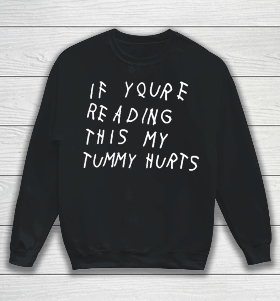 If You’re Reading This My Tummy Hurts Sweatshirt