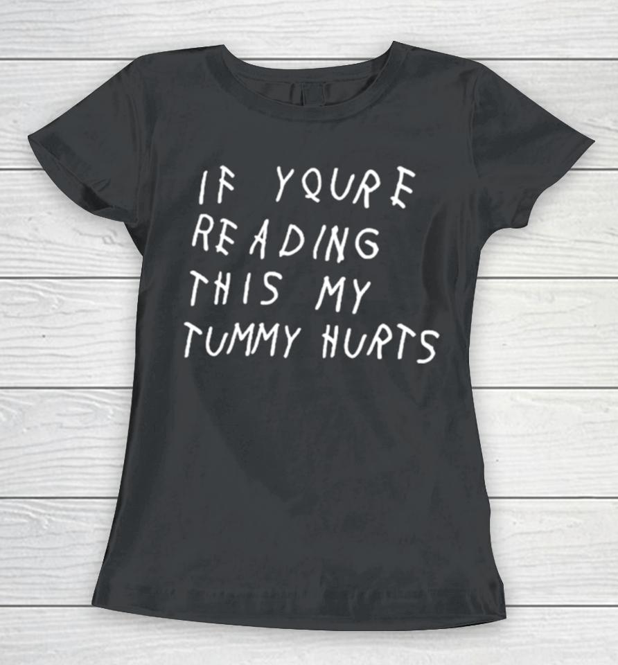 If You’re Reading This My Tummy Hurts Women T-Shirt