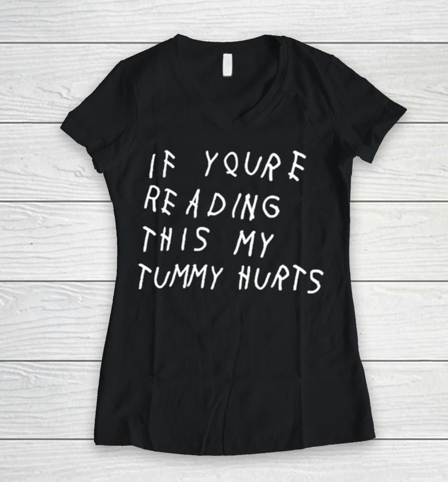 If You’re Reading This My Tummy Hurts Women V-Neck T-Shirt