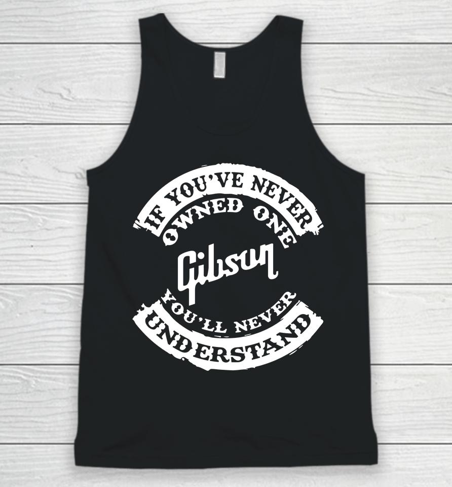 If You've Never Owned One Gibson You'll Never Understand Unisex Tank Top