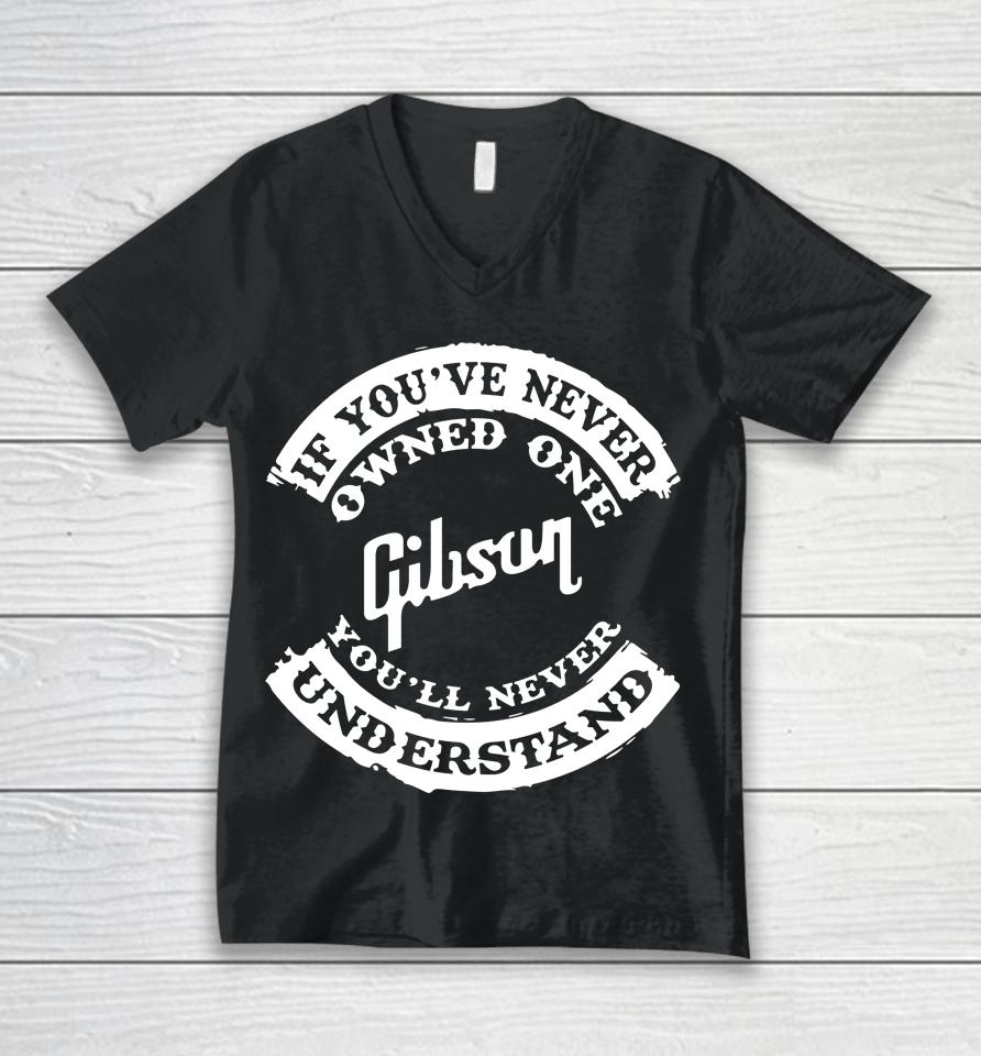 If You've Never Owned One Gibson You'll Never Understand Unisex V-Neck T-Shirt