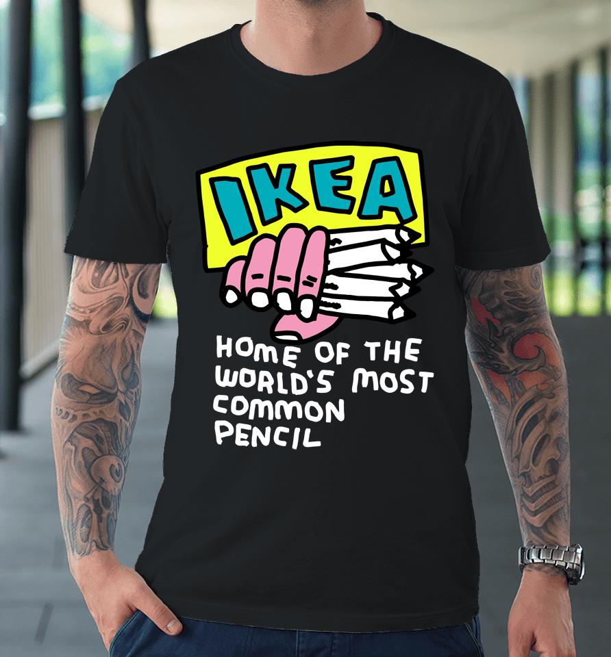 Ikea Home Of The World's Most Common Pencil Premium T-Shirt