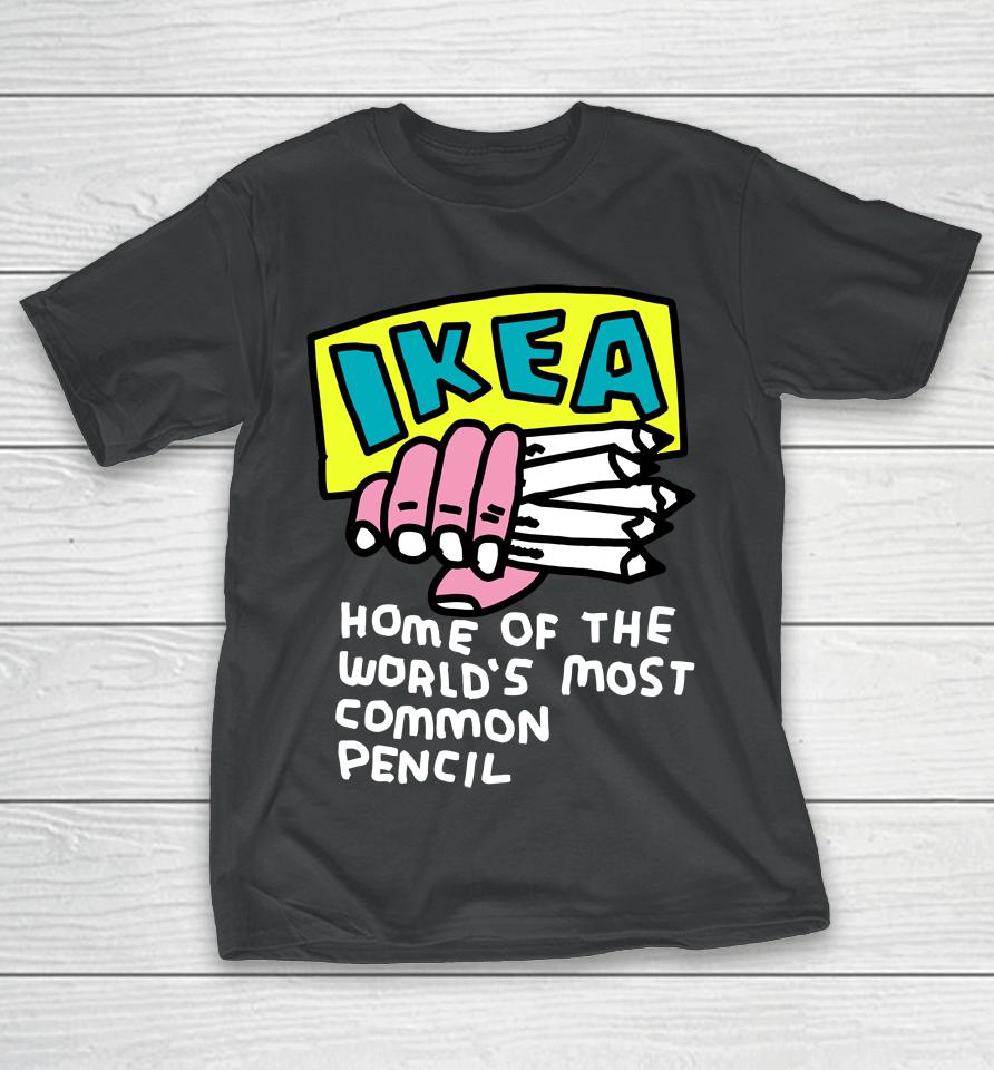 Ikea Home Of The World's Most Common Pencil T-Shirt