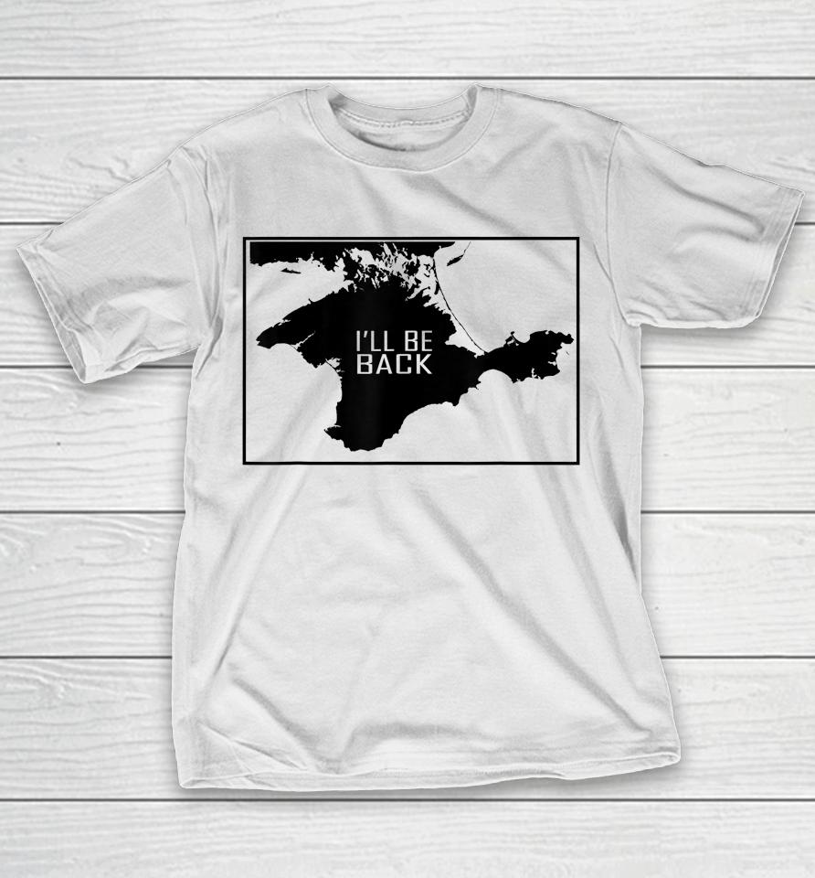 I'll Be Back Crimea Ukraina Map T-Shirt