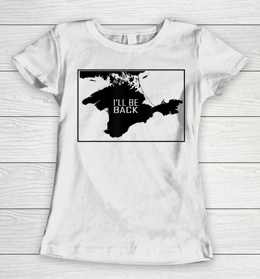 I'll Be Back Crimea Ukraina Map Women T-Shirt