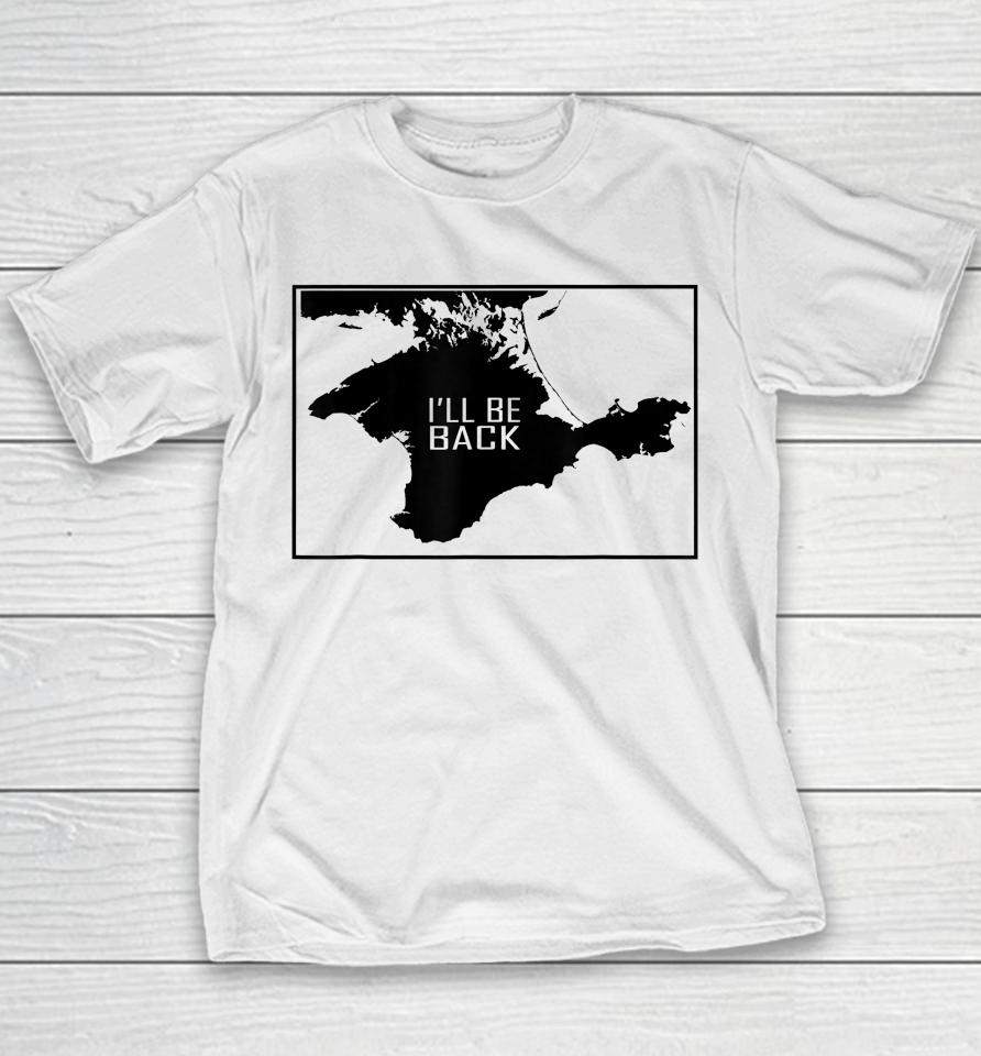 I'll Be Back Crimea Ukraina Map Youth T-Shirt