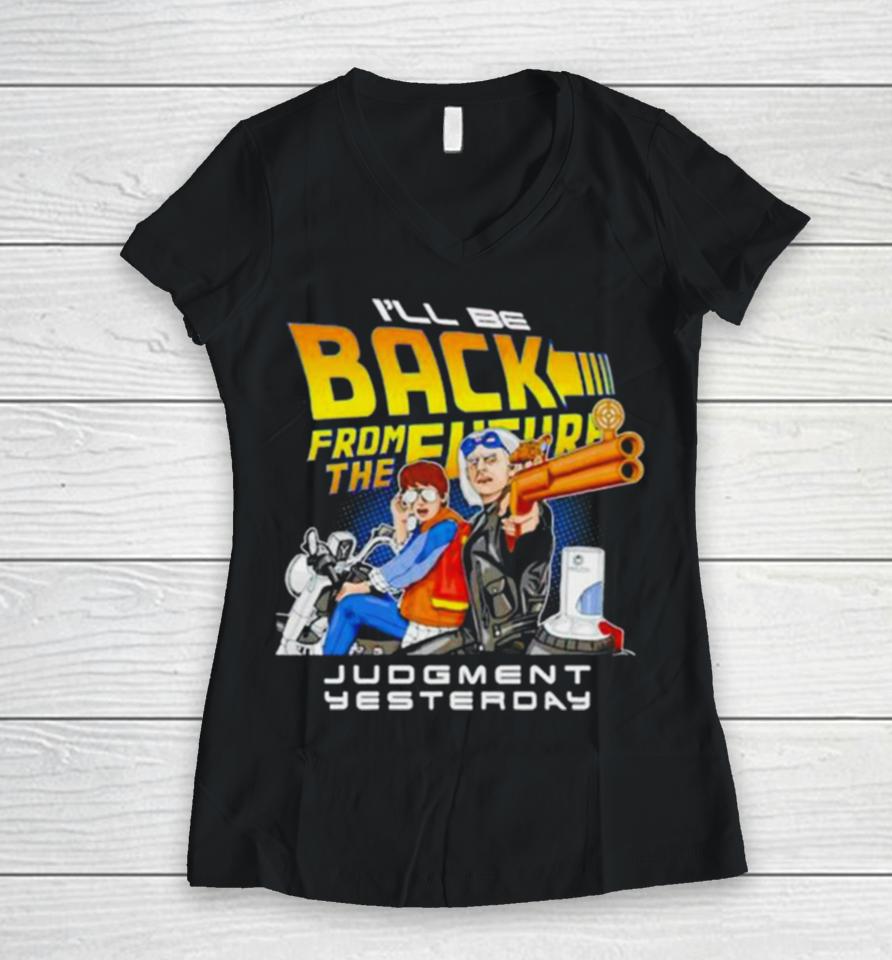 I’ll Be Back From The Future Judgment Yesterday Women V-Neck T-Shirt