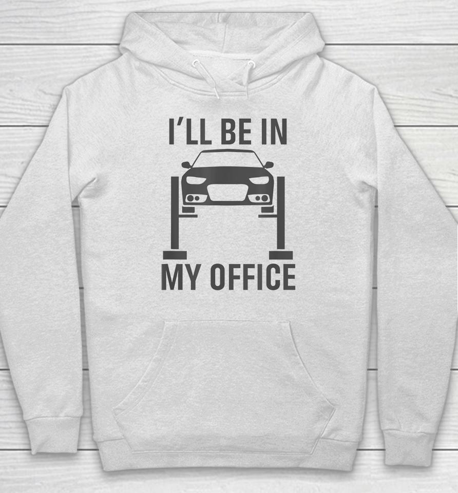 I'll Be In My Office Garage Car Hoodie
