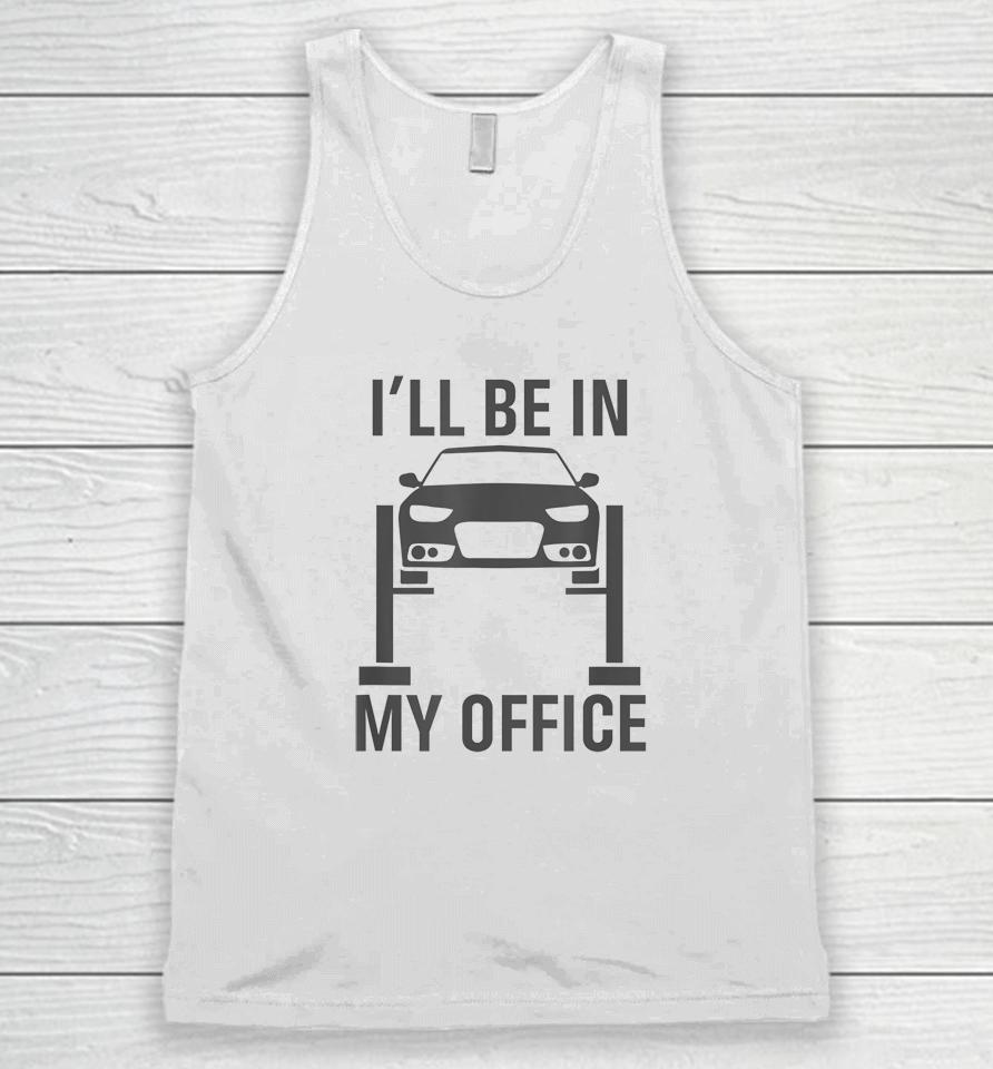 I'll Be In My Office Garage Car Unisex Tank Top
