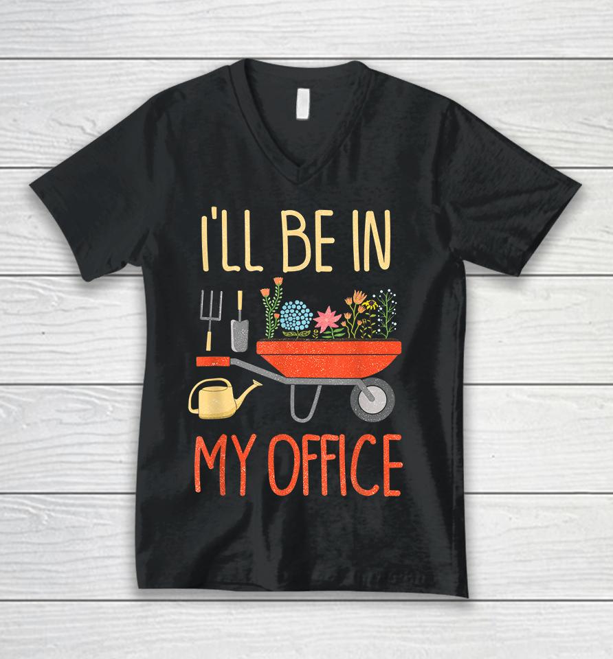 I'll Be In My Office Garden Unisex V-Neck T-Shirt