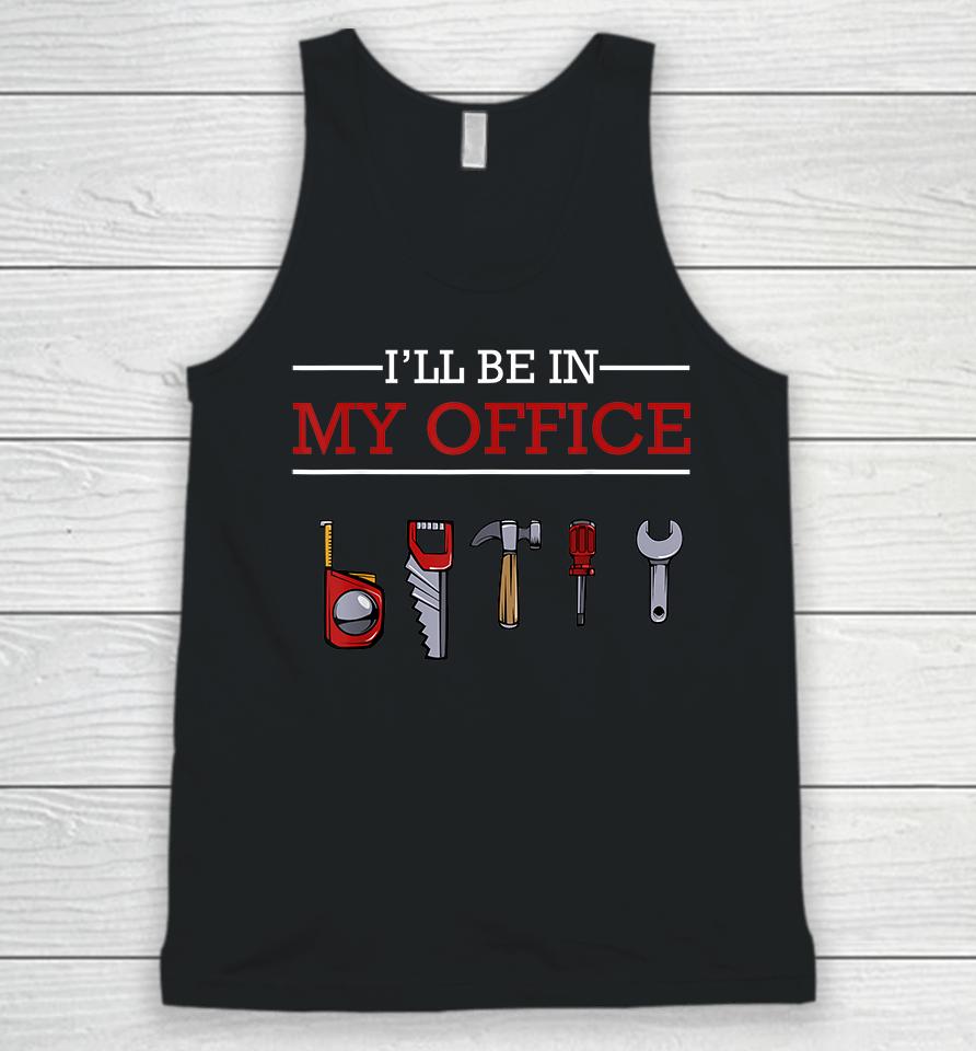 I'll Be In My Office Woodworking Unisex Tank Top
