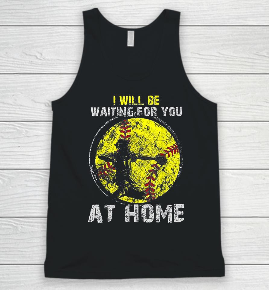 I'll Be Waiting For You At Home Softball Baseball Catcher Unisex Tank Top