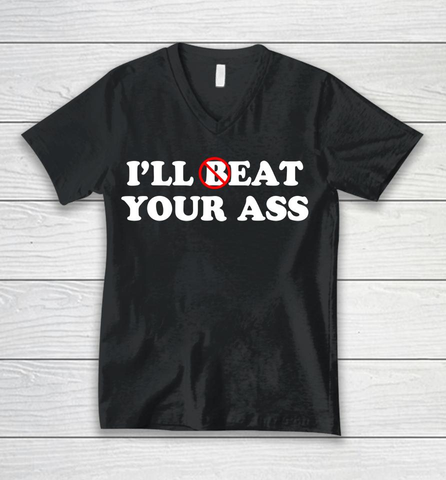I'll Beat Or Eat Your Ass Pun Joke, Funny Sarcastic Sayings Unisex V-Neck T-Shirt