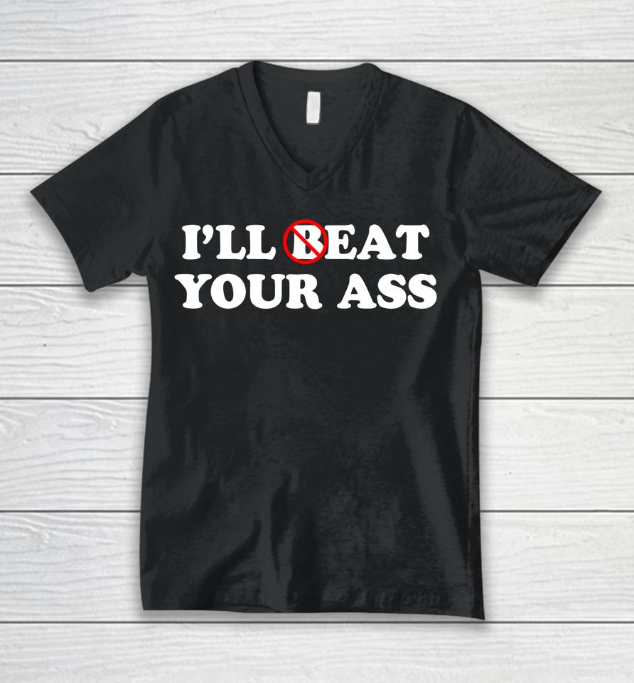 I'll Beat Or Eat Your Ass Pun Joke Unisex V-Neck T-Shirt