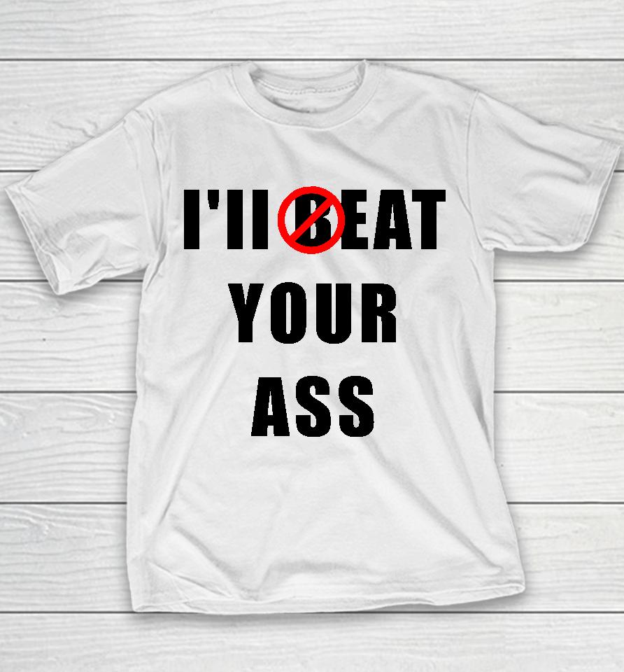 I'll Beat Your Ass Youth T-Shirt