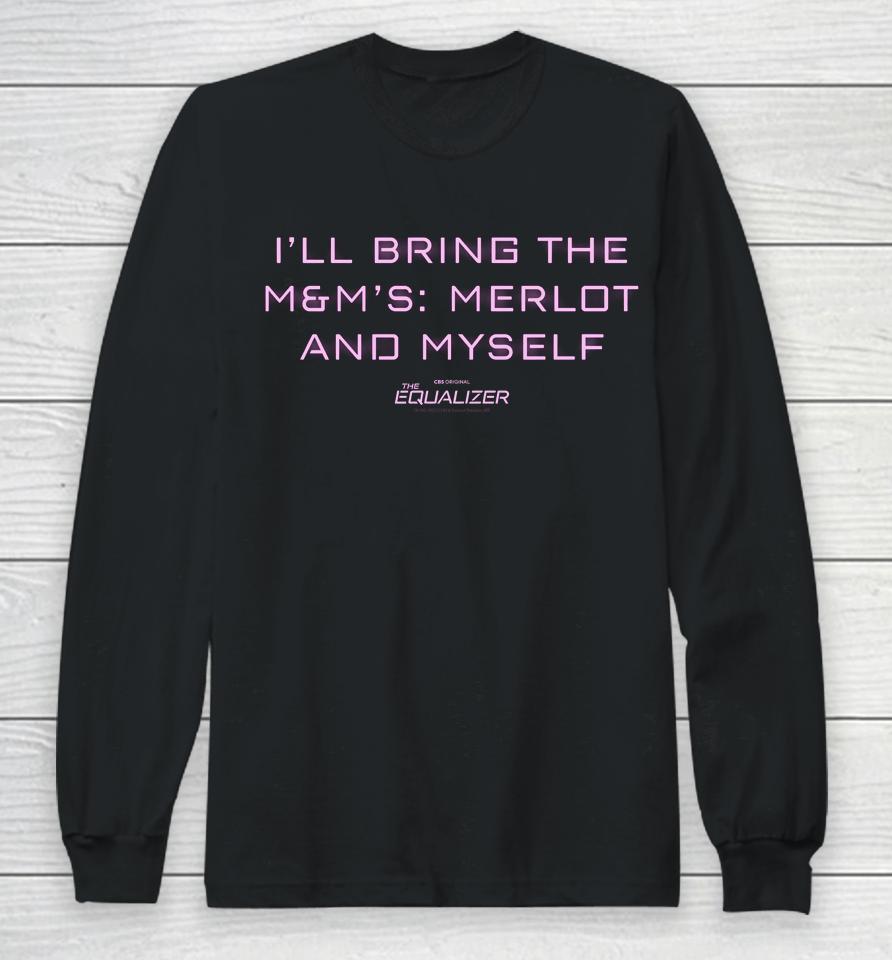 I'll Bring The Equalizer M&Amp;M's Merlot And Myself Long Sleeve T-Shirt