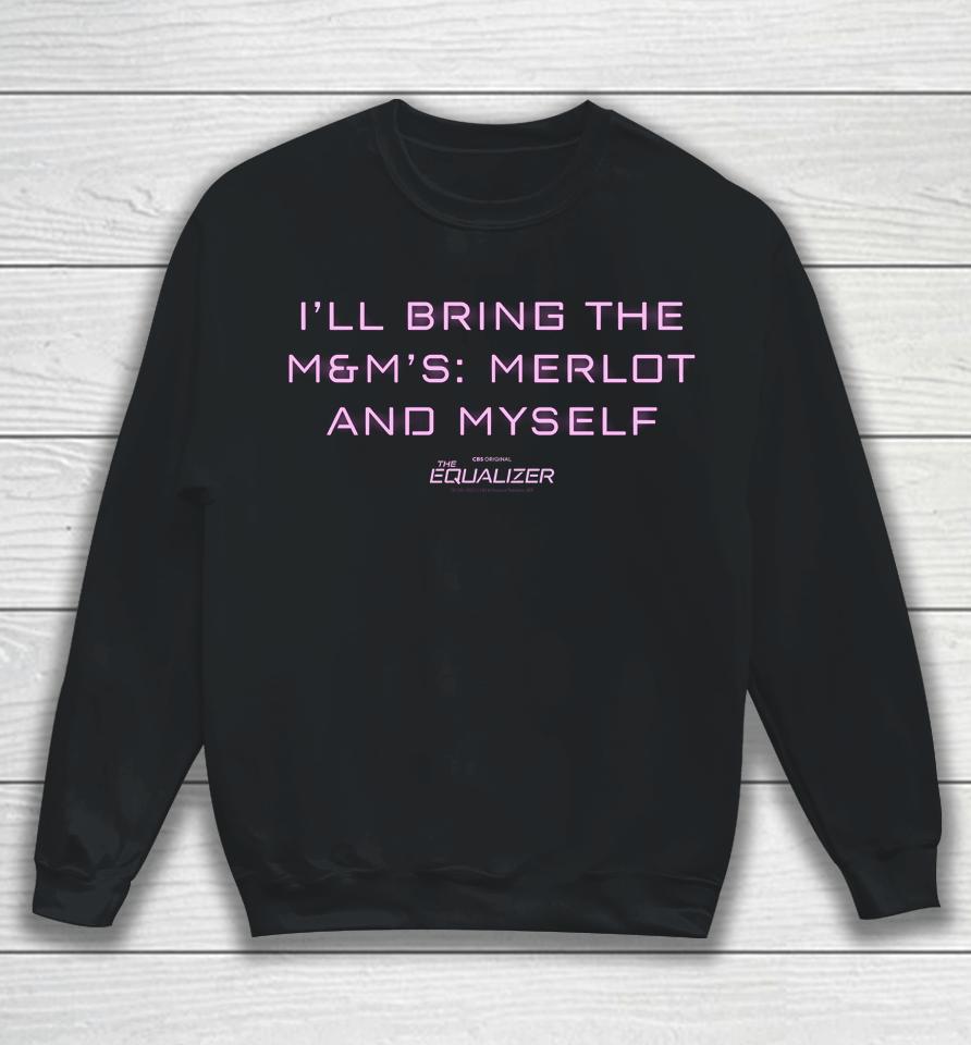 I'll Bring The Equalizer M&Amp;M's Merlot And Myself Sweatshirt