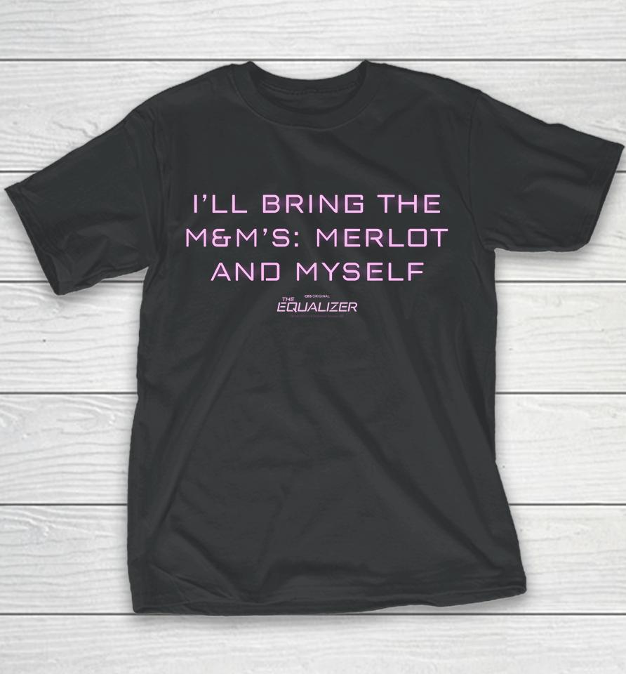 I'll Bring The Equalizer M&Amp;M's Merlot And Myself Youth T-Shirt