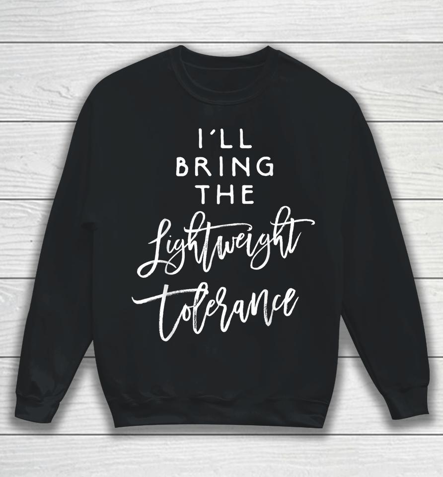 I'll Bring The Lightweight Tolerance Sweatshirt