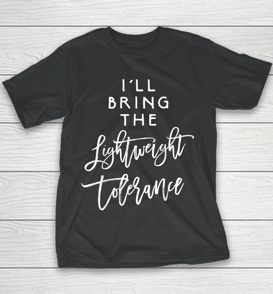 I'll Bring The Lightweight Tolerance Youth T-Shirt