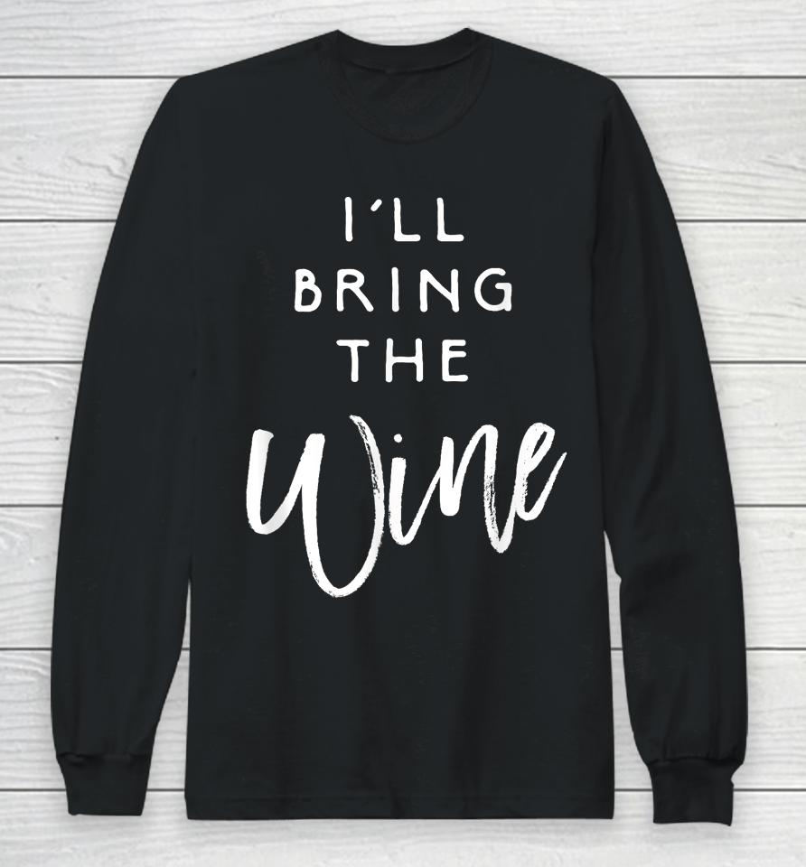 I'll Bring The Wine Long Sleeve T-Shirt