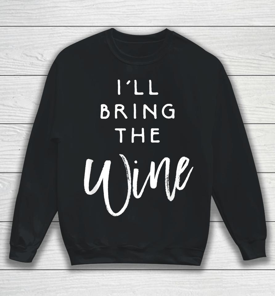 I'll Bring The Wine Sweatshirt