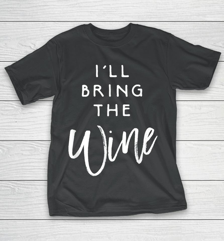 I'll Bring The Wine T-Shirt