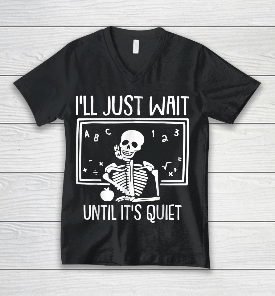 I'll Just Wait Until Its Quiet Teacher Lazy Halloween Unisex V-Neck T-Shirt