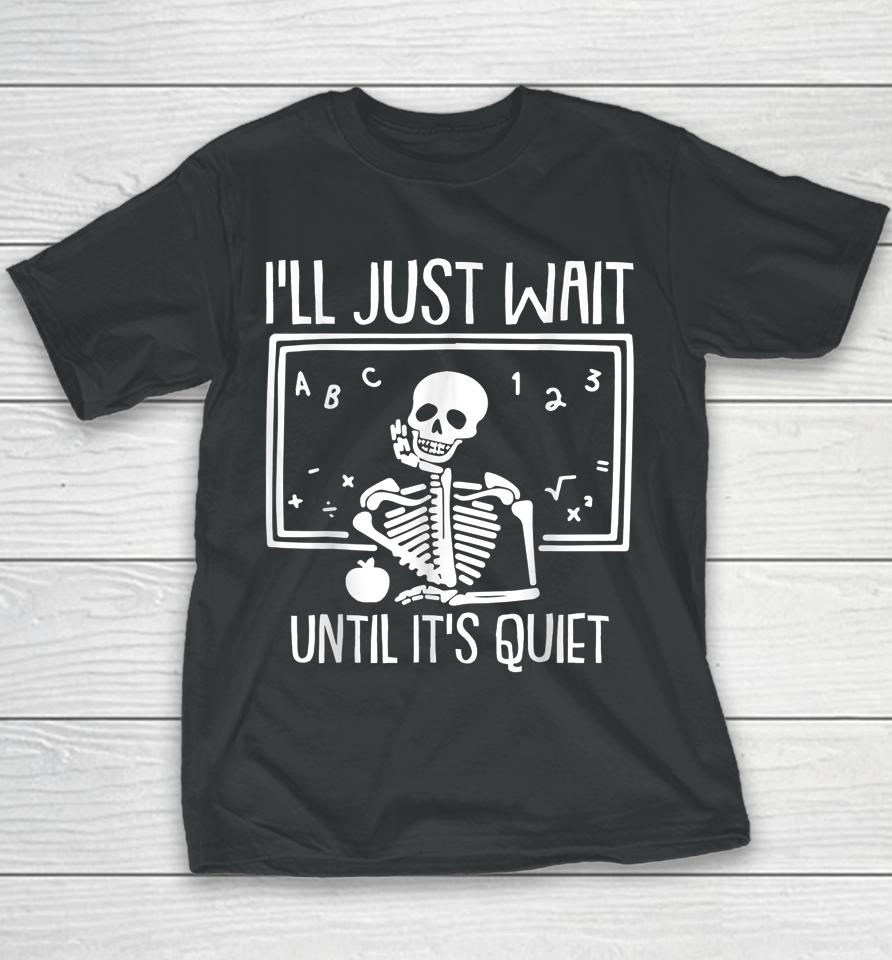 I'll Just Wait Until Its Quiet Teacher Lazy Halloween Youth T-Shirt