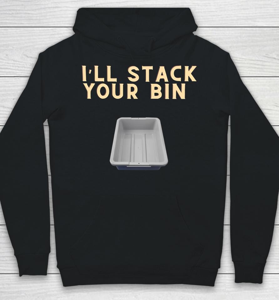 I'll Stack Your Bin Hoodie