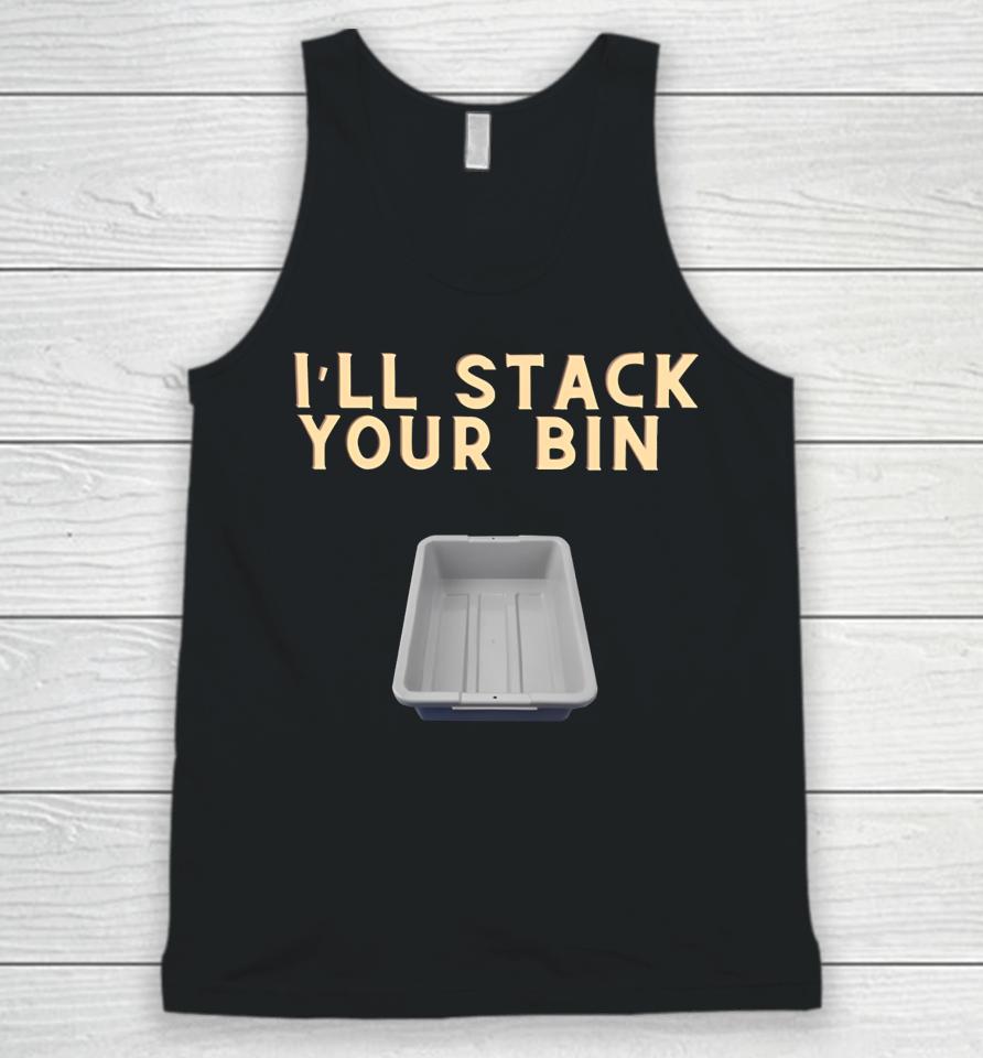 I'll Stack Your Bin Unisex Tank Top