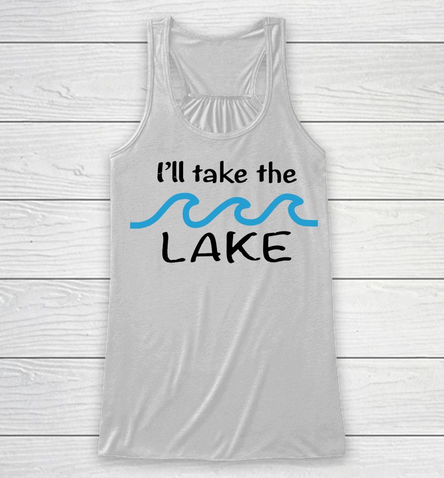 I'll Take The Lake Racerback Tank