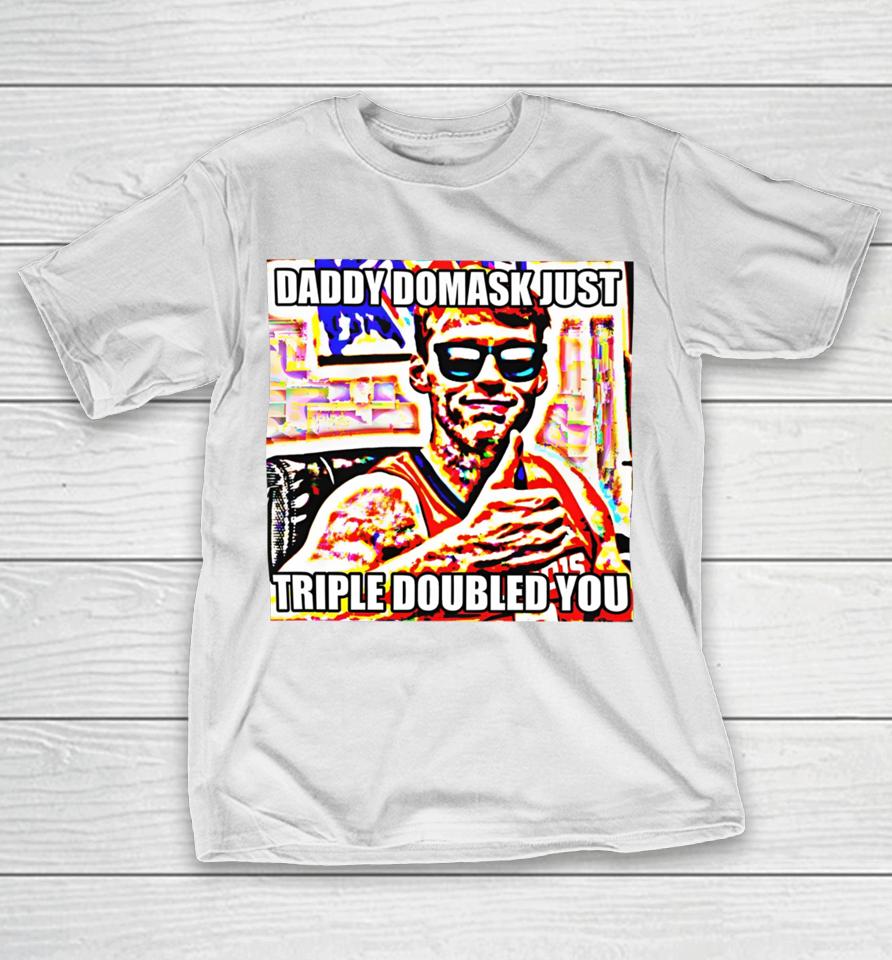 Illinois Store Quincy Guerrier Wearing Daddy Domask Just Triple Doubled You T-Shirt
