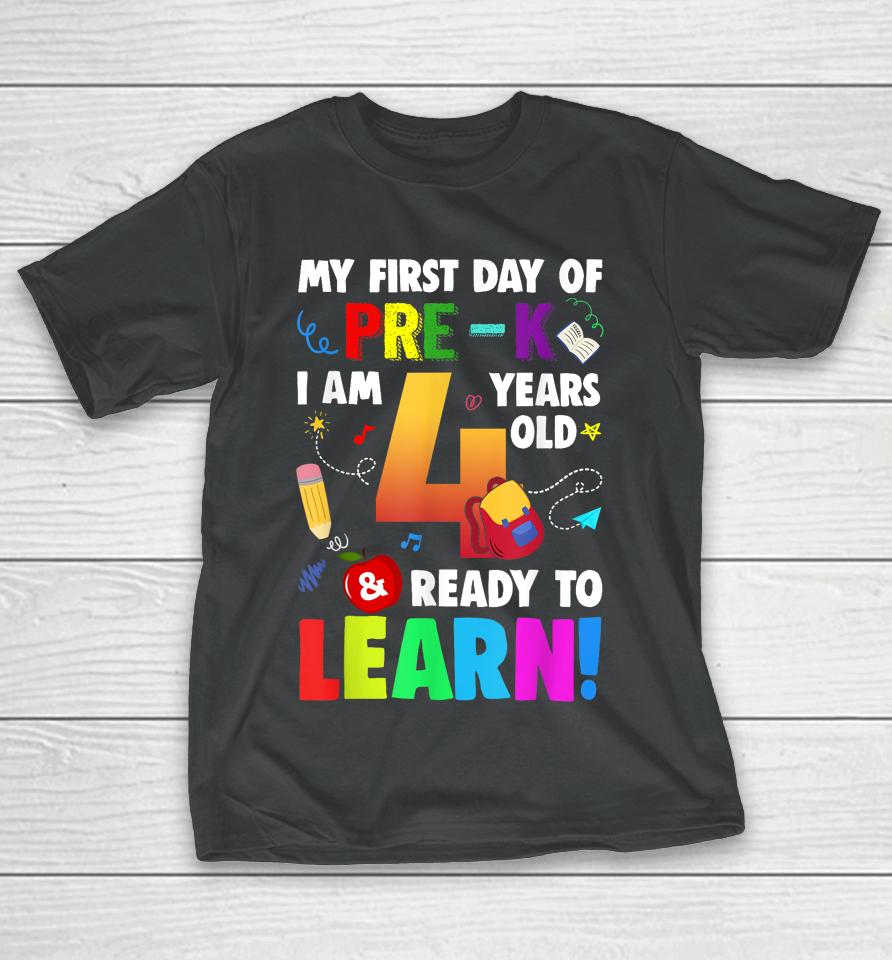 I'm 4 Ready To Learn My First Day Of School Pre-K T-Shirt