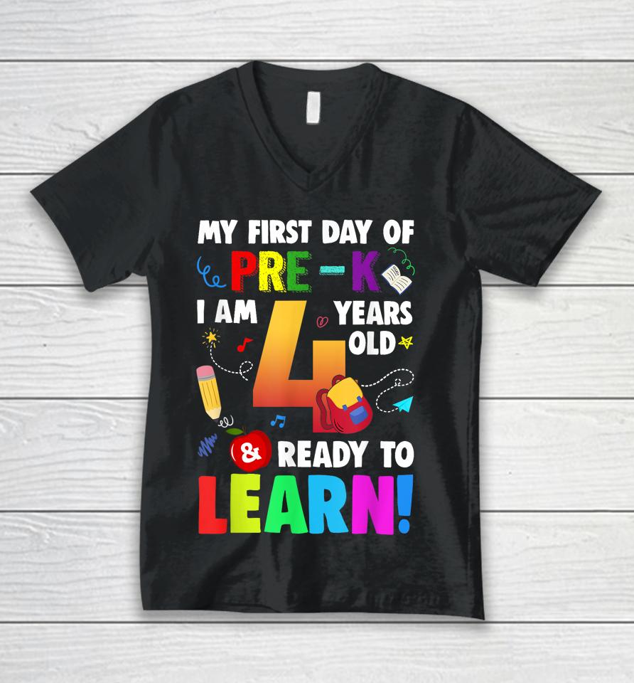 I'm 4 Ready To Learn My First Day Of School Pre-K Unisex V-Neck T-Shirt