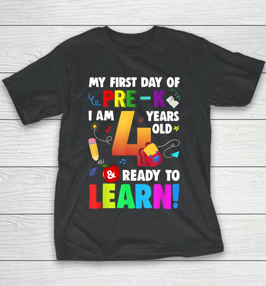 I'm 4 Ready To Learn My First Day Of School Pre-K Youth T-Shirt
