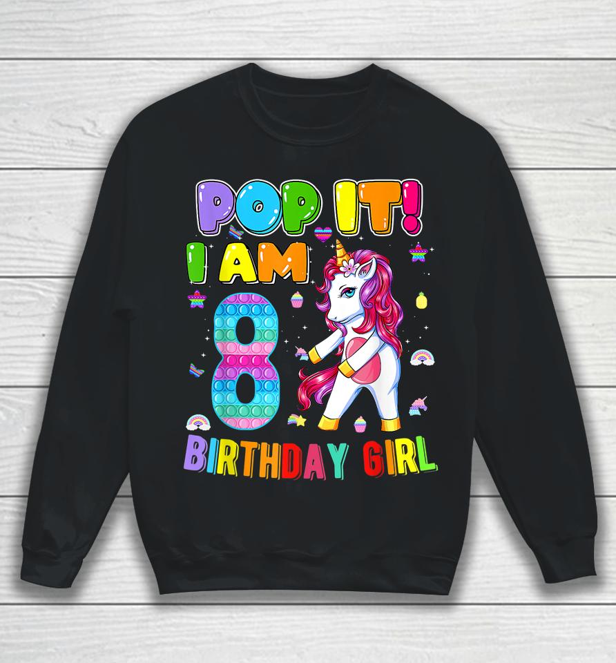I'm 8 Years Old 8Th Birthday Unicorn Dabbing Girls Pop It Sweatshirt