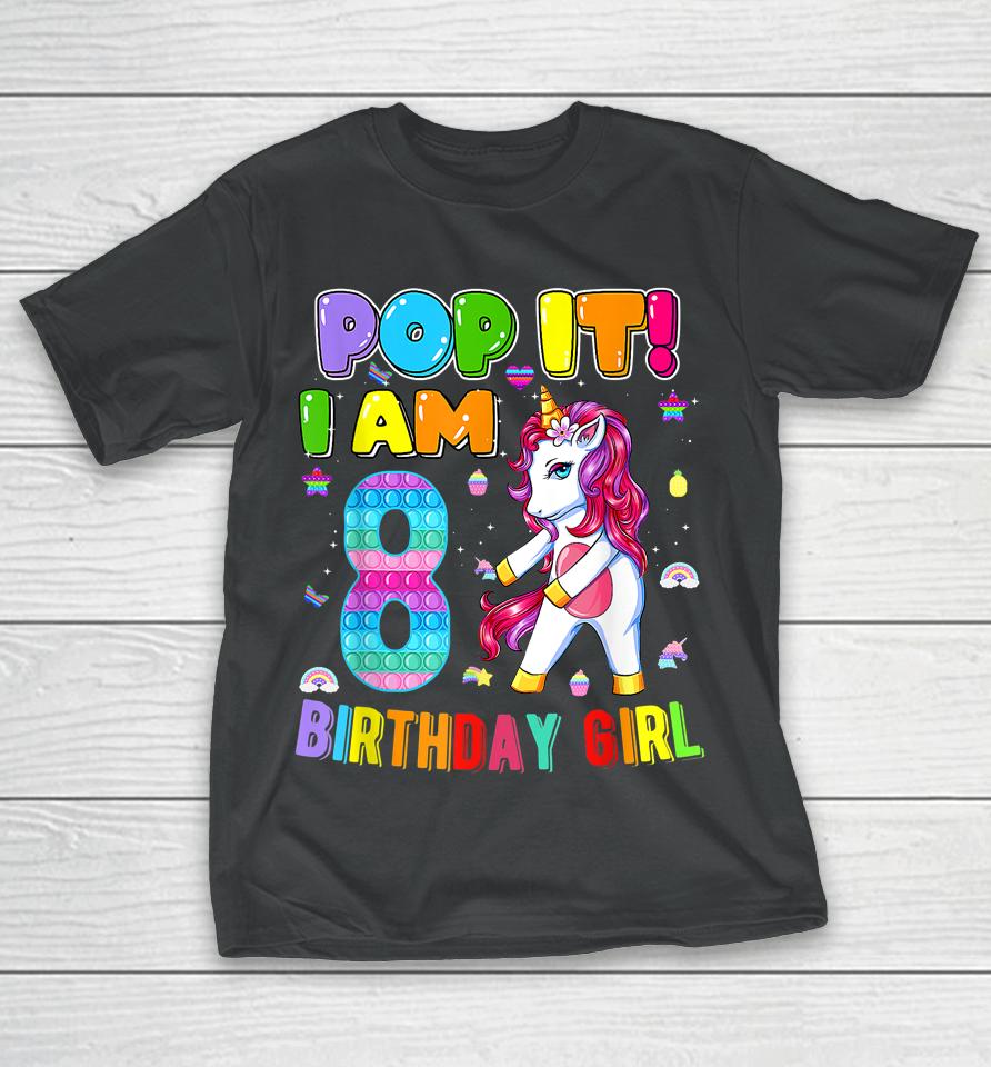 I'm 8 Years Old 8Th Birthday Unicorn Dabbing Girls Pop It T-Shirt