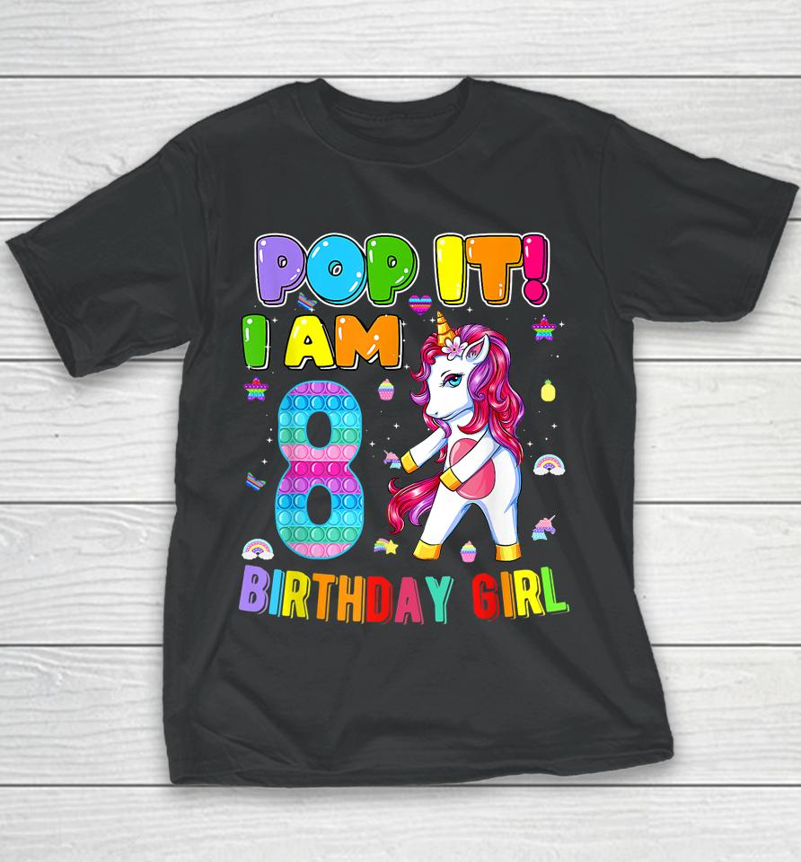 I'm 8 Years Old 8Th Birthday Unicorn Dabbing Girls Pop It Youth T-Shirt