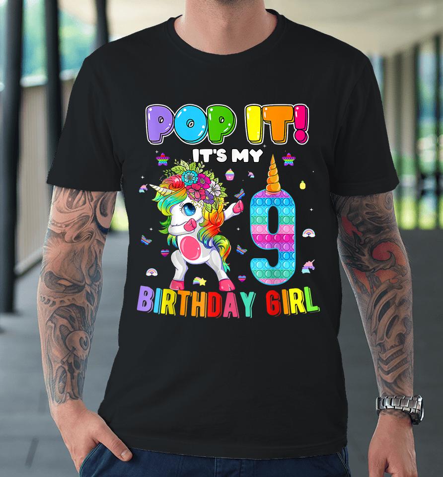 I'm 9 Years Old 9Th Birthday Unicorn Dabbing Girls Pop It Premium T-Shirt
