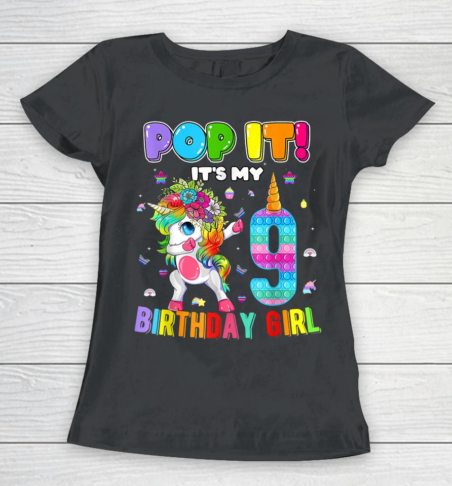 I'm 9 Years Old 9Th Birthday Unicorn Dabbing Girls Pop It Women T-Shirt