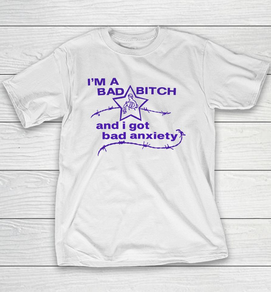 I'm A Bad Bitch And I Got Bad Anxiety Youth T-Shirt