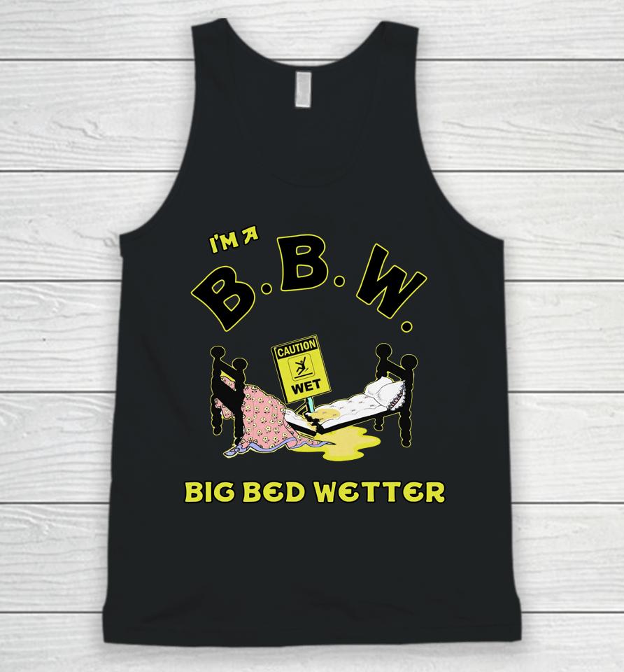 I'm A Bbw Big Bed Wetter Unisex Tank Top