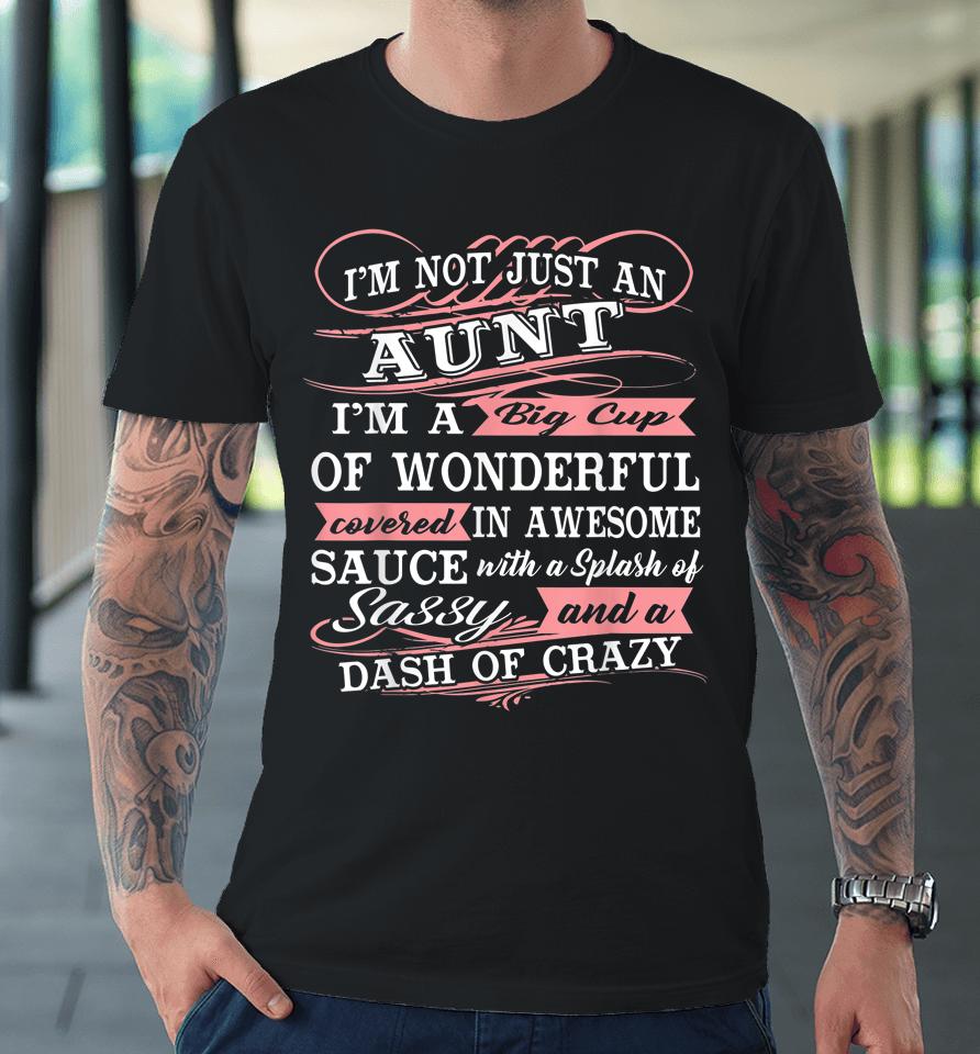 I'm A Big Cup Of Wonderful Funny Aunt Gift Premium T-Shirt