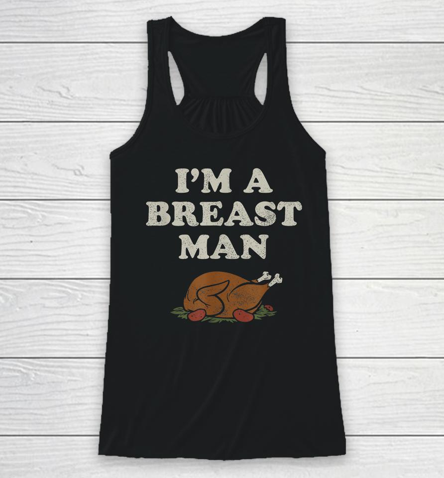 I'm A Breast Man Turkey Thanksgiving Racerback Tank
