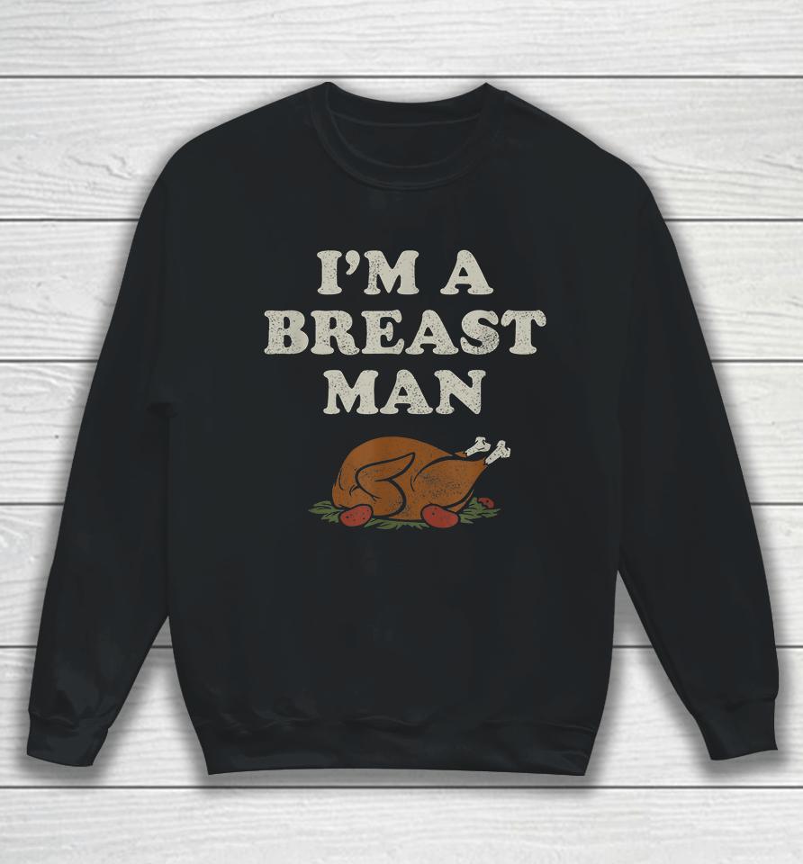 I'm A Breast Man Turkey Thanksgiving Sweatshirt