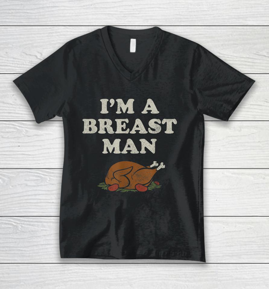 I'm A Breast Man Turkey Thanksgiving Unisex V-Neck T-Shirt