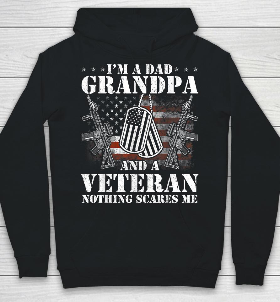 I'm A Dad Grandpa And A Veteran Nothing Scares Me Hoodie