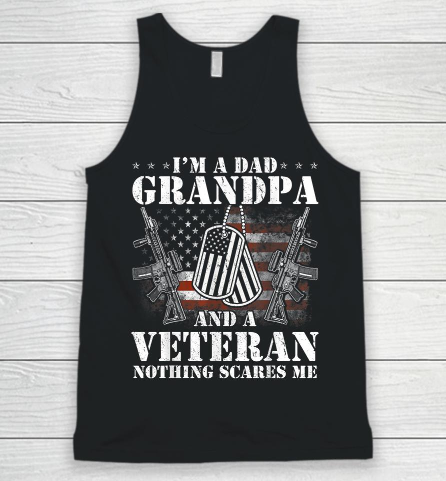 I'm A Dad Grandpa And A Veteran Nothing Scares Me Unisex Tank Top