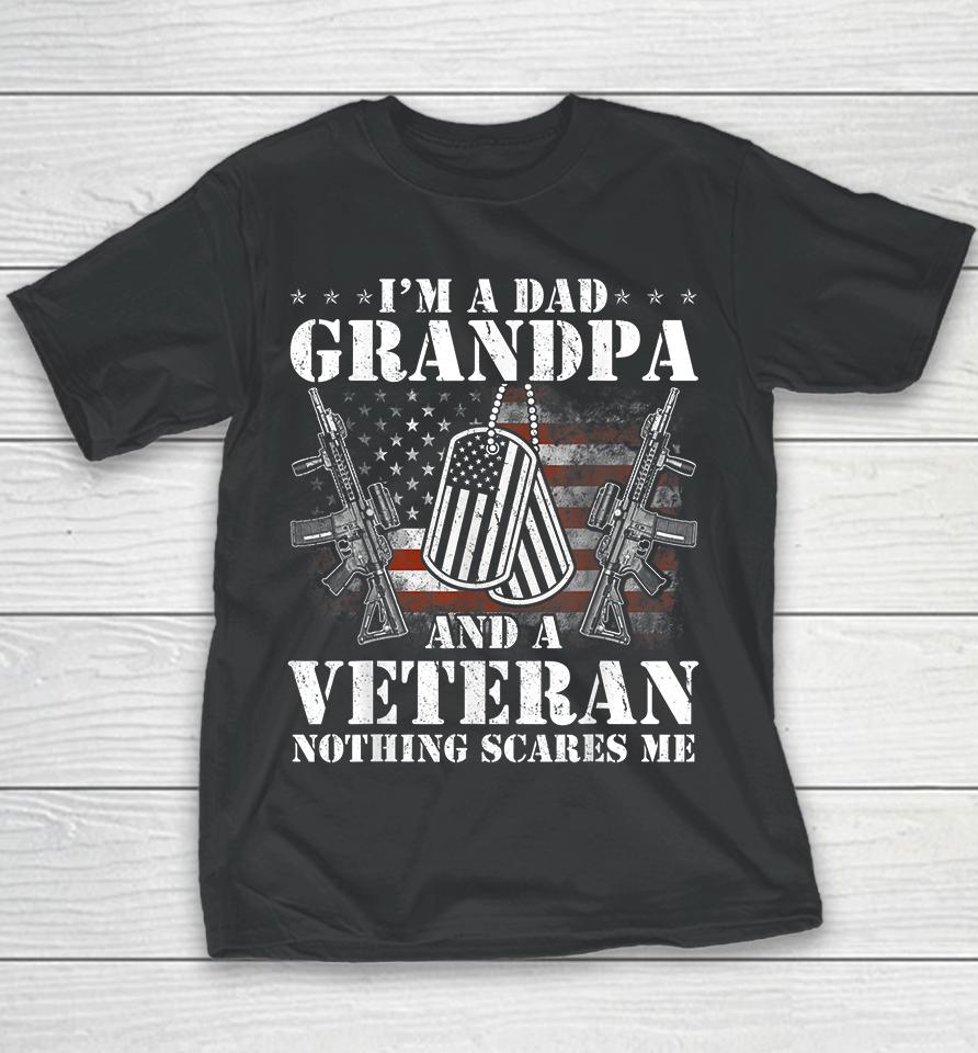 I'm A Dad Grandpa And A Veteran Nothing Scares Me Youth T-Shirt